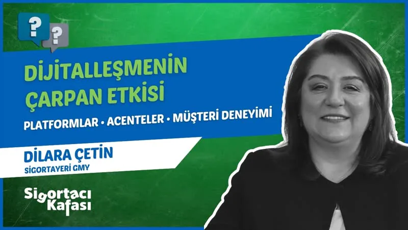 Dijital Sigortacılık Nereye Gidiyor? | Dilara Çetin bölümünden kare